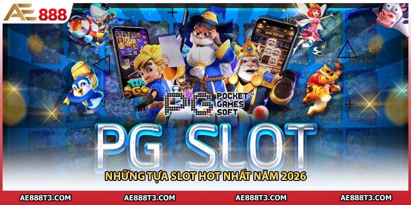 Những tựa slot hot nhất năm 2026